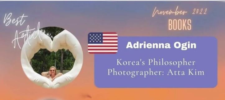 Images of Best article written by Adrienna Ogin. A photo of Adrienna posing in a heart hand, and the title of her article: Korea's Philosopher Photographer: Atta Kim